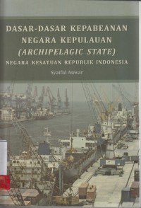 Image of Dasar dasar kepabeanan negara kepulauan (ARCHIPELAGIC STATE) Negara kesatuan Republik Indonesia