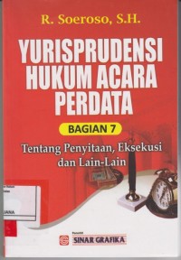 Image of Yurisprudensi hukum acara perdata bagian 7 tentang penyitaan, eksekusi dan lain lain