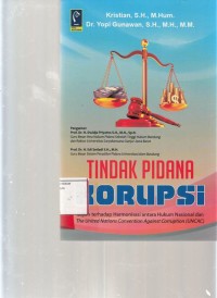 Image of Tindak Pidana Korupsi; kajian terhadap harmonisasi antara hukum Nasional dan The United Nations Convention Againts Coruption (UNCAC)