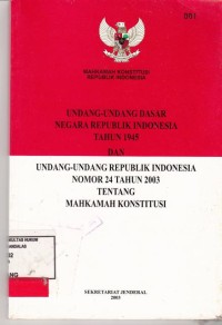 Image of Undang undang Dasar Negara Republik Indonesia Th. 1945 dan Undang undang Republik Indonesia No. 24 Tahun 2003 tentang Mahkamah Konstitusi