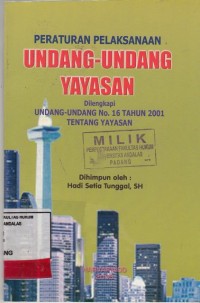 Image of Peraturan pelaksanaan undang undang yayasan; dilengkapi undang undang no. 16 tahun 2001 tentang yayasan
