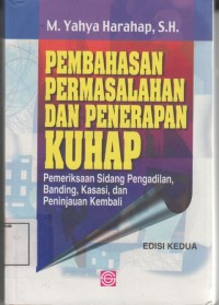 Image of Pembahasan Permasalahan Dan Penerapan KUHAP ; Pemeriksaan Sidang Pengadilan, Banding, Kasasi, dan Peninjauan Kembali