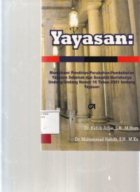 Image of Yayasan; memahami pendirian perubahan pembubaran yayasan sebelum dan sesudah berlakunya undang undang No. 16 Tahun 2001 tentang Yayasan
