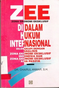 Image of ZEE Zona Ekonomi Ekslusif Di Dalam Hukum Internasional ; Dilengkapi Dengan Analisis Zona Ekonomi Eksklusif Indonesia Dan Zona Ekonomi Eksklusif Asia Pasifik